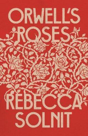 Couverture du livre « ORWELL''S ROSES » de Rebecca Solnit aux éditions Granta Books