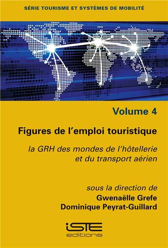 Couverture du livre « Figures de l'emploi touristique ; la GRH des mondes de l'hôtellerie et du transport aérien » de Dominique Peyrat-Guillard et Gwenaelle Grefe aux éditions Iste