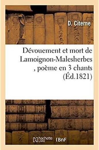 Couverture du livre « Devouement et mort de lamoignon-malesherbes , poeme en 3 chants » de Citerne aux éditions Hachette Bnf