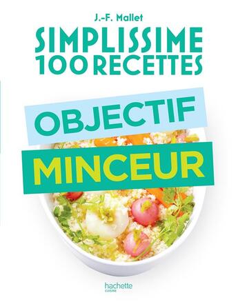 Couverture du livre « Simplissime : 100 recettes ; objectif minceur » de Jean-Francois Mallet aux éditions Hachette Pratique