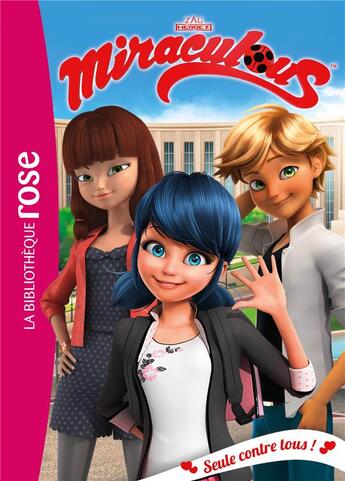 Couverture du livre « Miraculous t.21 ; seule contre tous ! » de  aux éditions Hachette Jeunesse