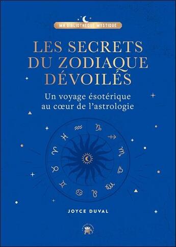 Couverture du livre « Les secrets du zodiaque dévoilés : un voyage ésotérique au coeur de l'astrologie » de Joyce Duval aux éditions Le Lotus Et L'elephant