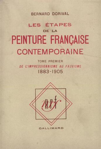 Couverture du livre « Les etapes de la peinture francaise contemporaine - vol01 - 1883-1905 » de Bernard Dorival aux éditions Gallimard