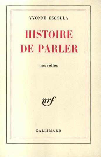 Couverture du livre « Histoire de parler » de Yvonne Escoula aux éditions Gallimard