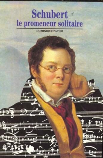 Couverture du livre « Franz schubert - le promeneur solitaire » de Patier Dominique aux éditions Gallimard