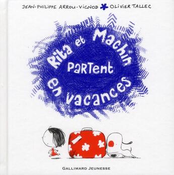 Couverture du livre « Rita et Machin t.15 ; Rita et Machin partent en vacances » de Jean-Philippe Arrou-Vignod aux éditions Gallimard-jeunesse