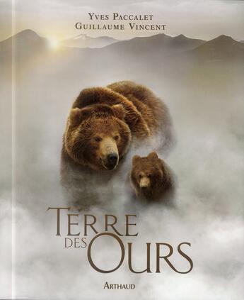 Couverture du livre « Terre des ours » de Guillaume Vincent et Yves Paccalet aux éditions Arthaud