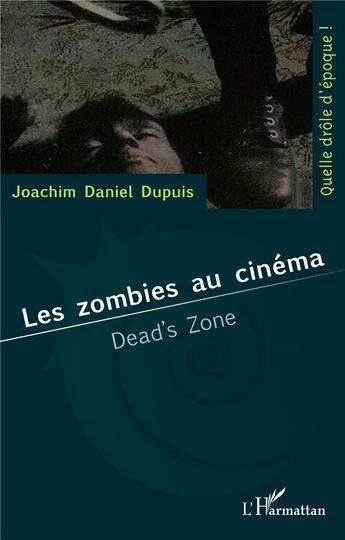 Couverture du livre « Les zombies au cinéma -:dead's zone » de Joachim Daniel Dupuis aux éditions L'harmattan