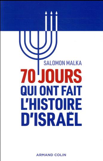 Couverture du livre « 70 jours qui ont fait l'histoire d'Israël » de Salomon Malka aux éditions Armand Colin