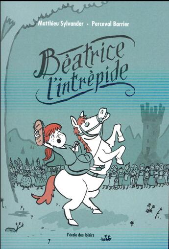 Couverture du livre « Béatrice l'Intrépide Tome 1 » de Sylvander Matthieu / aux éditions Ecole Des Loisirs