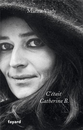 Couverture du livre « C'était Catherine B. » de Marina Vlady aux éditions Fayard