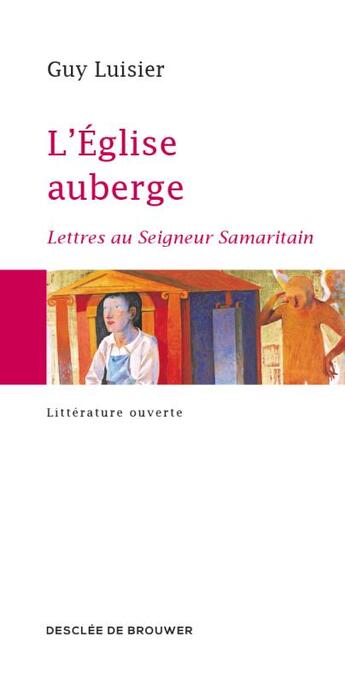 Couverture du livre « L'Eglise auberge ; lettre au Seigneur Samaritain » de Guy Luisier aux éditions Desclee De Brouwer