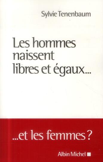 Couverture du livre « Les hommes naissent libres et égaux... et les femmes ? » de Sylvie Tenenbaum aux éditions Albin Michel