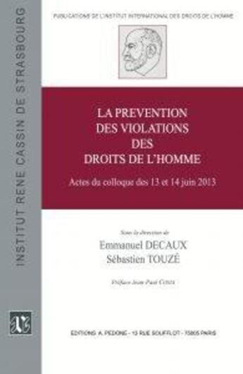 Couverture du livre « La prévention des violations des droits de l'homme ; actes du colloque des 13 et 14 juin 2013 » de Emmanuel Decaux et Sebastien Touze aux éditions Pedone