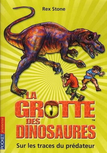 Couverture du livre « La grotte des dinosaures Tome 10 : Sur les traces du prédateur » de Rex Stone aux éditions Pocket Jeunesse