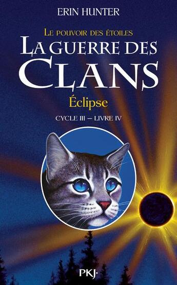 Couverture du livre « La guerre des clans - cycle 3 ; le pouvoir des étoiles Tome 4 : éclipse » de Erin Hunter aux éditions Pocket Jeunesse