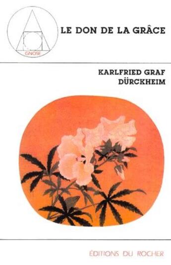 Couverture du livre « Le don de la grâce Tome 1 » de Karlfried Graf Durckheim aux éditions Rocher