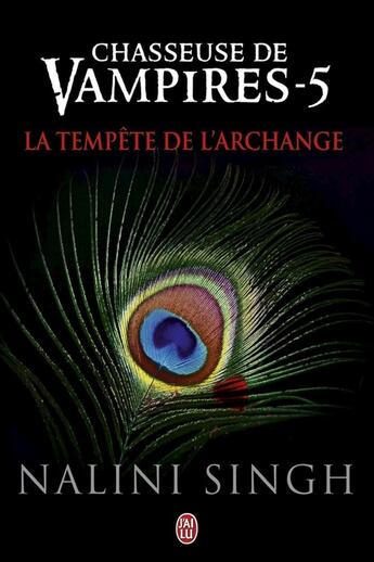 Couverture du livre « Chasseuse de vampires t.5 ; la tempête de l'archange » de Nalini Singh aux éditions J'ai Lu