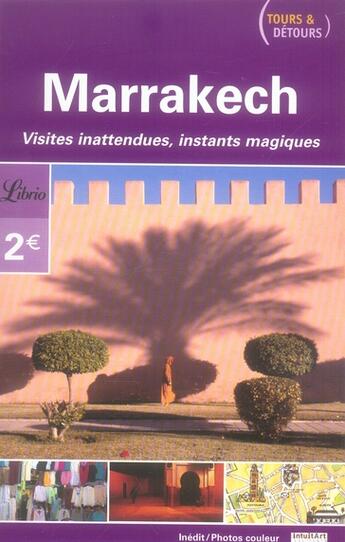 Couverture du livre « Marrakech - tours et detours - visites inattendues instants magiques » de  aux éditions J'ai Lu