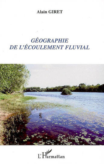 Couverture du livre « Géographie de l'écoulement fluvial » de Alain Giret aux éditions L'harmattan