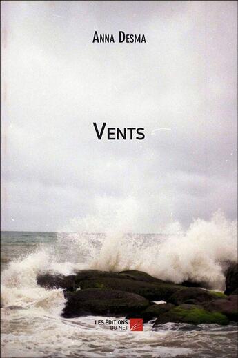 Couverture du livre « Vents » de Anna Desma aux éditions Editions Du Net