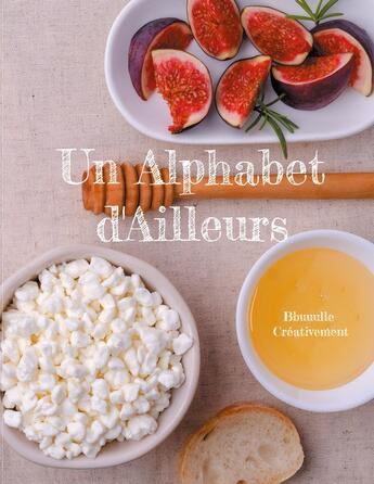 Couverture du livre « Un Alphabet d'Ailleurs » de Bbuuulle Créativement aux éditions Books On Demand