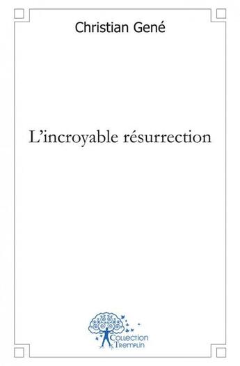 Couverture du livre « L'incroyable resurrection » de Christian Gene aux éditions Edilivre