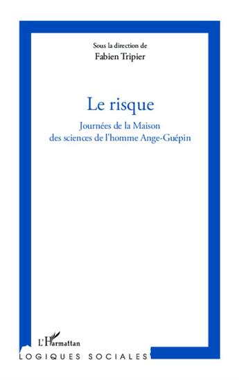 Couverture du livre « Le risque ; journée de la Maison des sciences de l'homme Ange-Guépin » de Fabien Tripier aux éditions L'harmattan