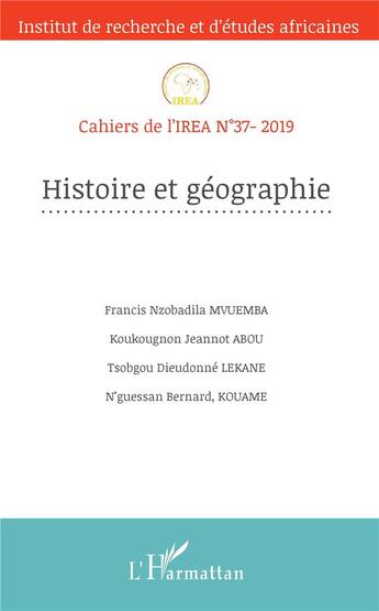 Couverture du livre « Cahiers de l'IREA T.37 ; 2019 ; histoire et géographie » de  aux éditions L'harmattan