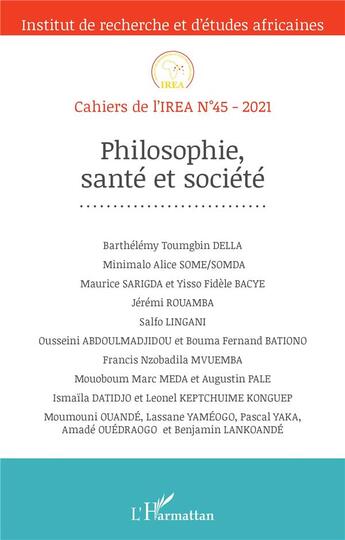 Couverture du livre « Cahiers de l'IREA t.45 : philosophie, santé et société (édition 2021) » de Cahiers De L'Irea aux éditions L'harmattan