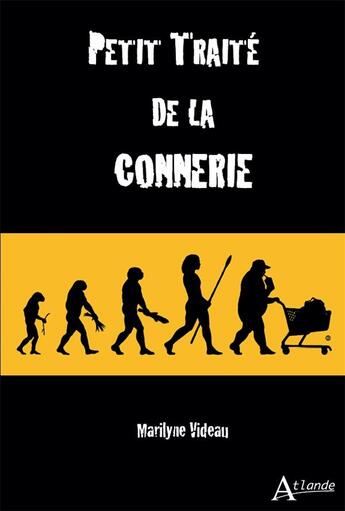 Couverture du livre « Petit traité de la connerie » de Marilyne Videau aux éditions Atlande Editions