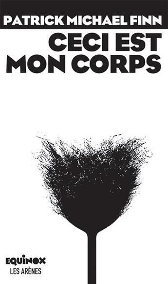 Couverture du livre « Ceci est mon corps » de Patrick Michael Finn aux éditions Les Arenes