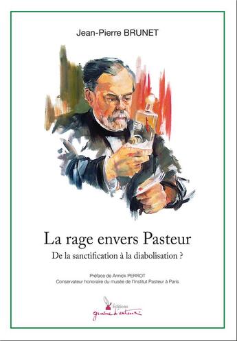 Couverture du livre « La rage envers Pasteur ; de la sanction à la diabolisation ? » de Jean-Pierre Brunet aux éditions Graine D'auteur