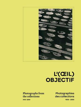 Couverture du livre « L'(oeil) objectif : Photographies des collections, 1930-2000 » de Alain Sayag et Anna Grumbach aux éditions Lienart