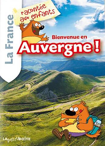 Couverture du livre « Bienvenue en auvergne la france racontee aux enfants » de  aux éditions La Petite Boite