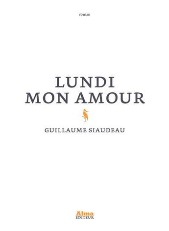 Couverture du livre « Lundi mon amour » de Guillaume Siaudeau aux éditions Alma Editeur