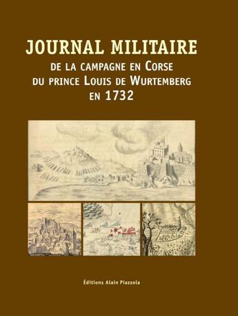 Couverture du livre « Journal militaire de la campagne en Corse du prince Louis de Wurtemberg en 1732 » de Anonyme aux éditions Alain Piazzola