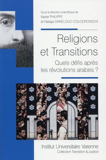 Couverture du livre « Religions et tansitions ; quels défis après les révolutions arabes ? » de  aux éditions Institut Universitaire Varenne