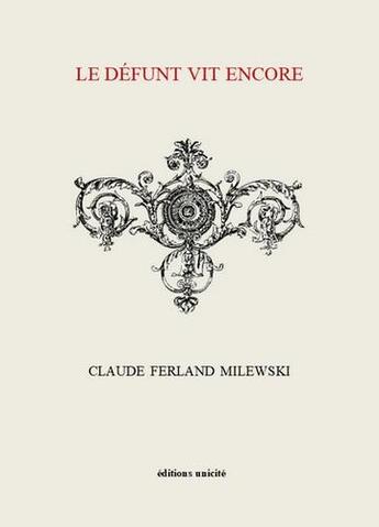 Couverture du livre « Le défunt vit encore » de Claude Ferland Milewski aux éditions Unicite