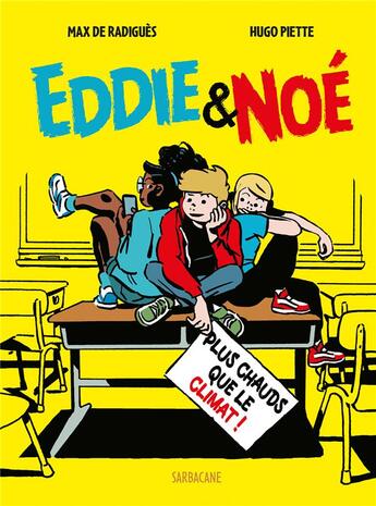 Couverture du livre « Eddie & Noé Tome 1 : plus chaud que le climat » de Max De Radigues et Hugo Piette aux éditions Sarbacane