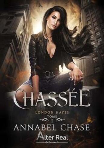 Couverture du livre « London Hayes Tome 1 : chassée » de Chase Annabel aux éditions Alter Real