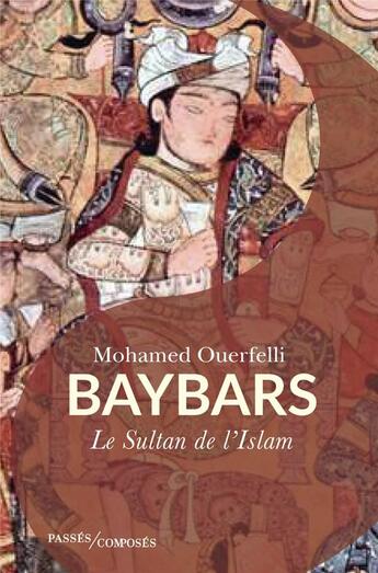 Couverture du livre « Baybars - sultan de l'islam » de Mohamed Ouerfelli aux éditions Passes Composes