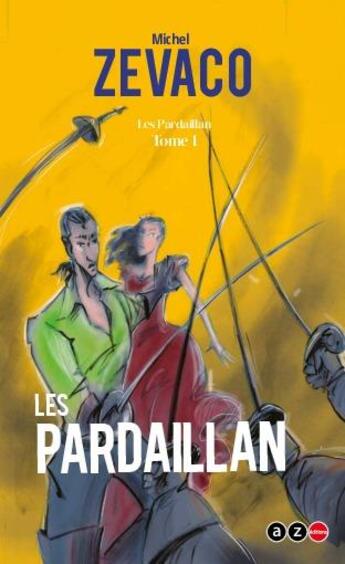 Couverture du livre « Les Pardaillan Tome 1 : Pardaillan » de Michel Zevaco aux éditions Az Editions