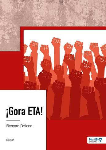 Couverture du livre « ¡gora ETA! » de Bernard Deliane aux éditions Nombre 7