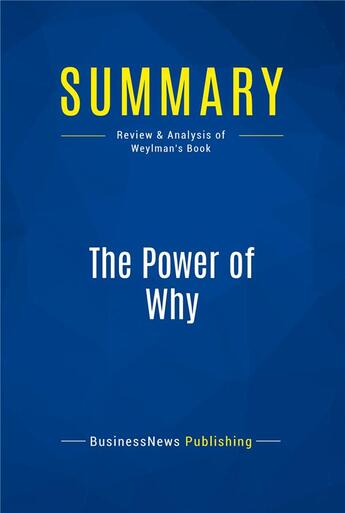 Couverture du livre « The Power of Why : Review and Analysis of Weylman's Book » de  aux éditions Business Book Summaries