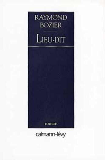 Couverture du livre « Lieu-dit » de Raymond Bozier aux éditions Calmann-levy