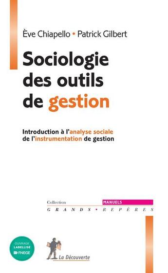 Couverture du livre « Sociologie des outils de gestion » de Gilbert/Patrick et Eve Chiapello aux éditions La Decouverte