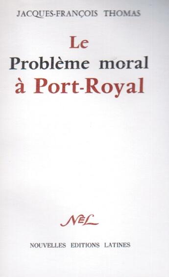 Couverture du livre « Le problème moral à Port-Royal » de Jacques-Francois Thomas aux éditions Nel