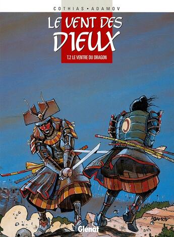 Couverture du livre « Le vent des dieux Tome 2 : le ventre du dragon » de Patrick Cothias et Philippe Adamov aux éditions Glenat