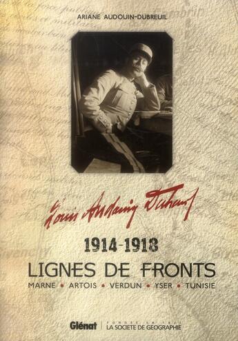 Couverture du livre « Louis Audouin-Dubreuil ; lignes de front 1914-1918 » de Ariane Audouin-Dubreuil aux éditions Glenat